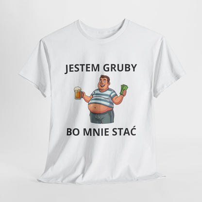 Jestem Gruby Bo Mnie Stać